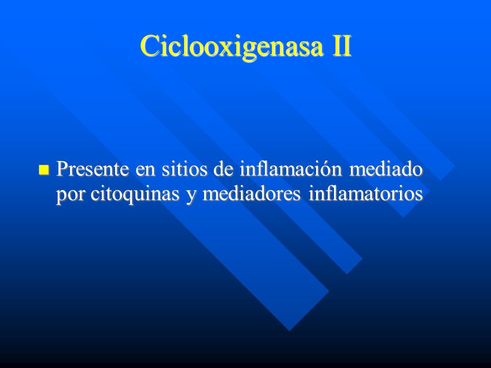 Ciclooxigenasa II Presente en sitios de inflamación mediado por citoquinas y mediadores inflamatorios.