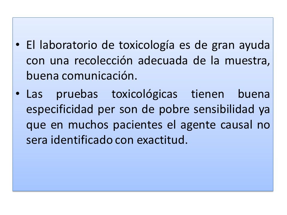 El laboratorio de toxicología es de gran ayuda con una recolección adecuada de la muestra, buena comunicación.