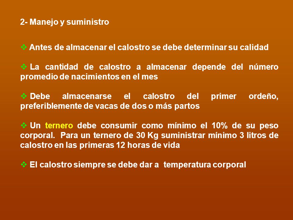 2- Manejo y suministro Antes de almacenar el calostro se debe determinar su calidad.