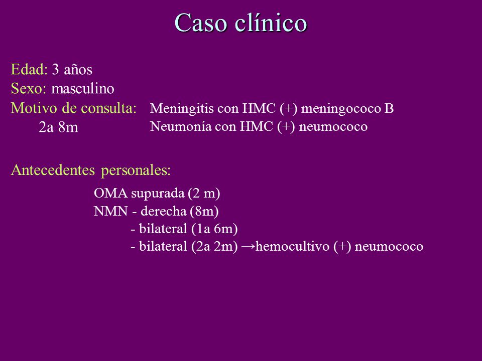Caso clínico Edad: 3 años Sexo: masculino Motivo de consulta: 2a 8m