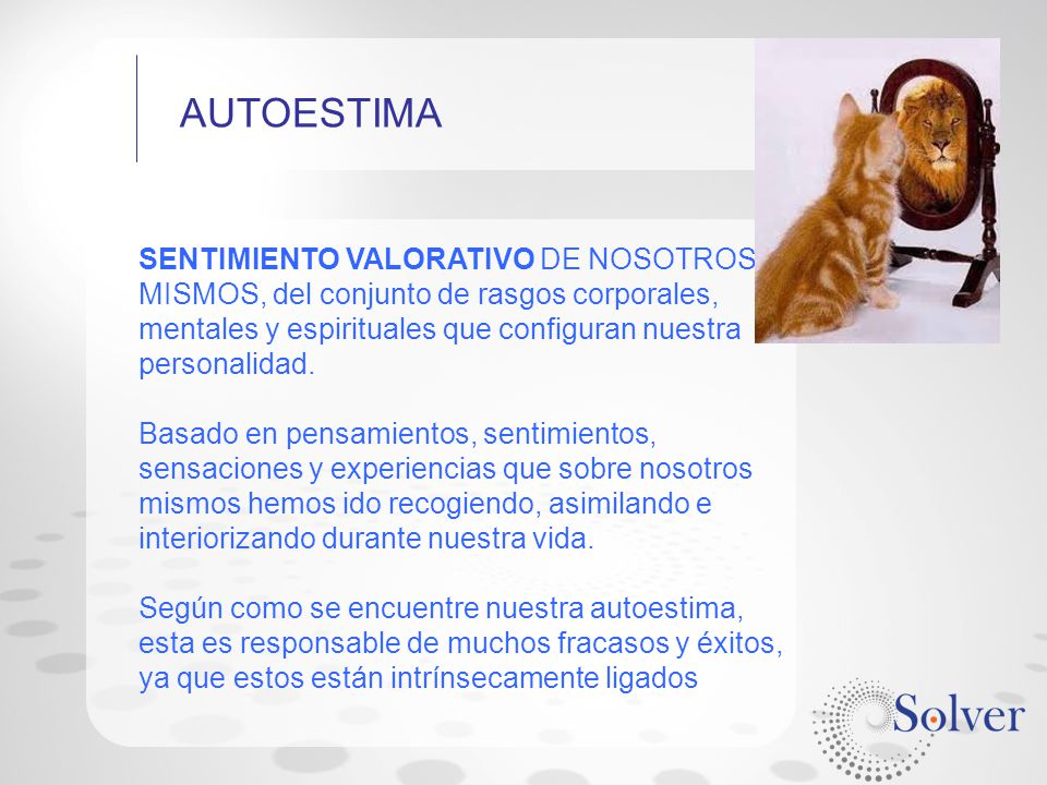 AUTOESTIMA SENTIMIENTO VALORATIVO DE NOSOTROS MISMOS, del conjunto de rasgos corporales,