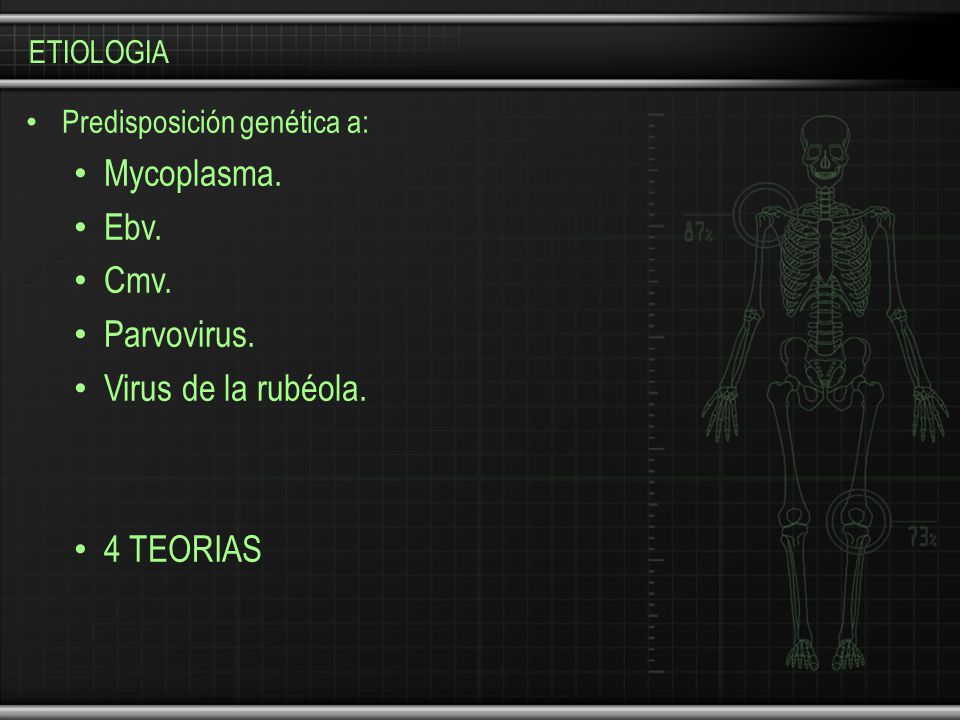 Mycoplasma. Ebv. Cmv. Parvovirus. Virus de la rubéola. 4 TEORIAS
