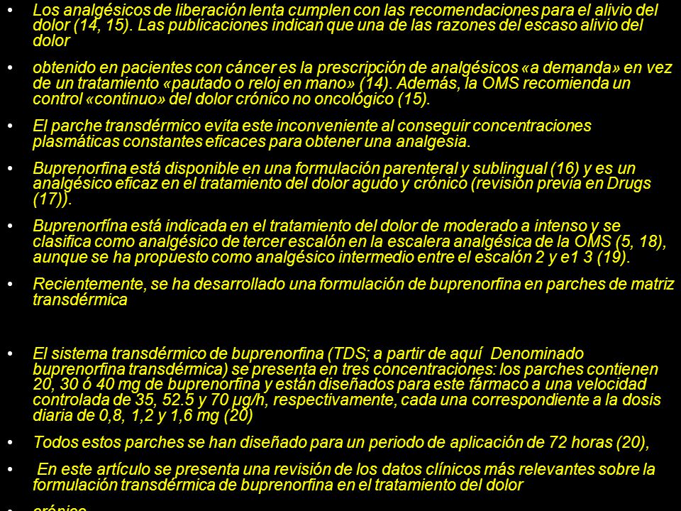 Los analgésicos de liberación lenta cumplen con las recomendaciones para el alivio del dolor (14, 15). Las publicaciones indican que una de las razones del escaso alivio del dolor