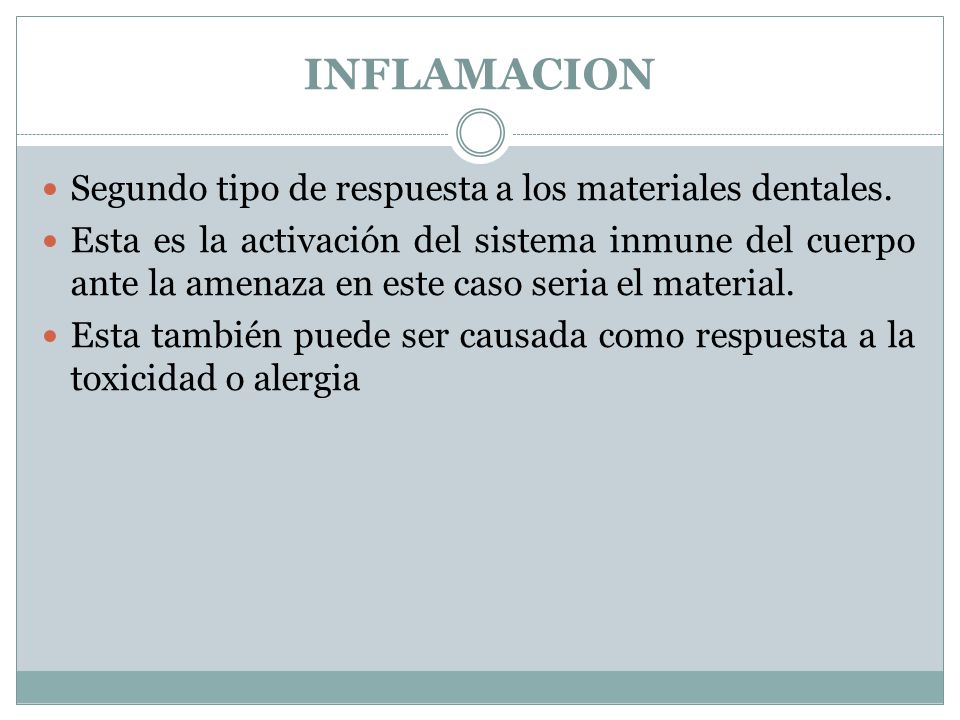 INFLAMACION Segundo tipo de respuesta a los materiales dentales.