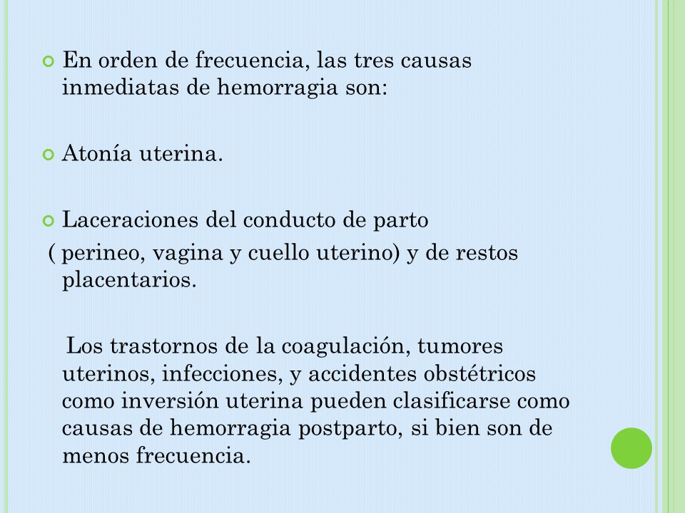En orden de frecuencia, las tres causas inmediatas de hemorragia son: