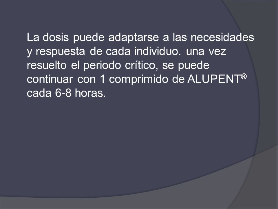 La dosis puede adaptarse a las necesidades y respuesta de cada individuo.