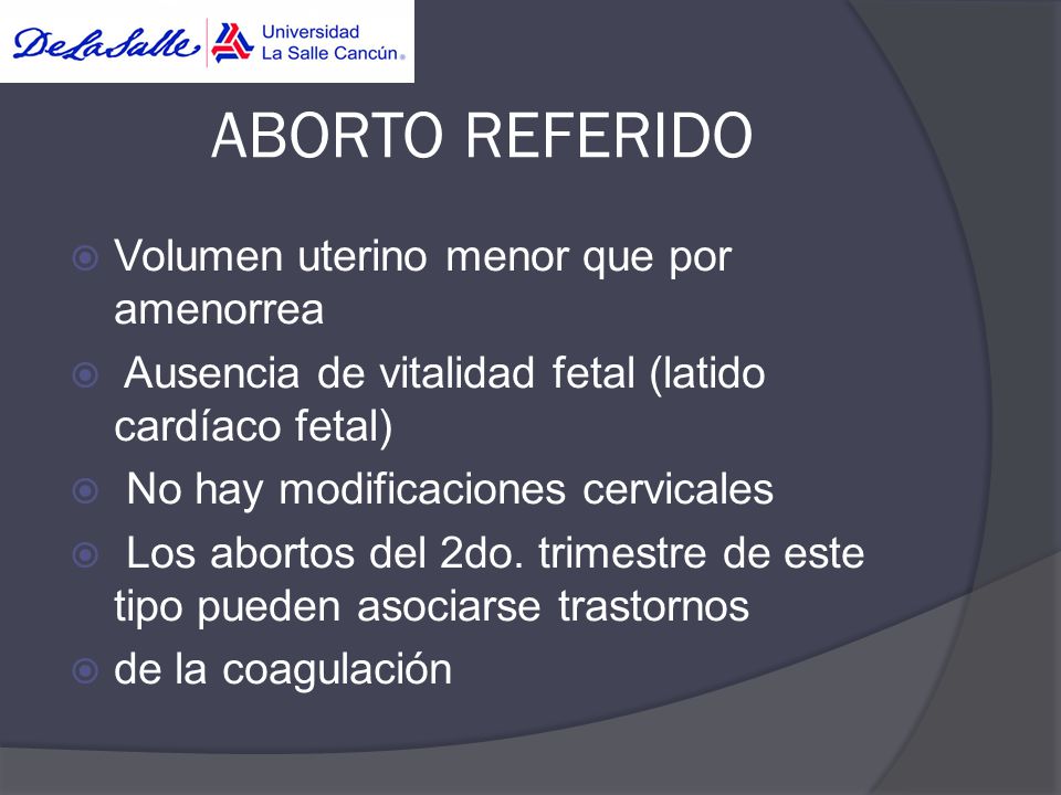 ABORTO REFERIDO Volumen uterino menor que por amenorrea