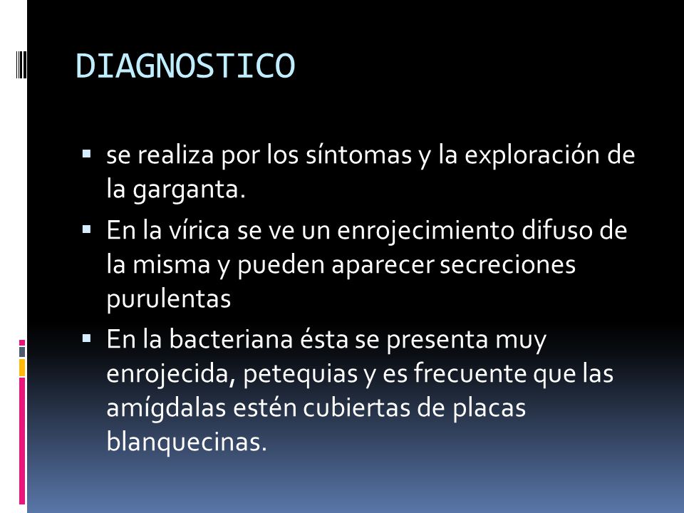 DIAGNOSTICO se realiza por los síntomas y la exploración de la garganta.