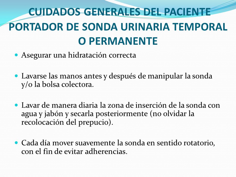 CUIDADOS GENERALES DEL PACIENTE PORTADOR DE SONDA URINARIA TEMPORAL O PERMANENTE