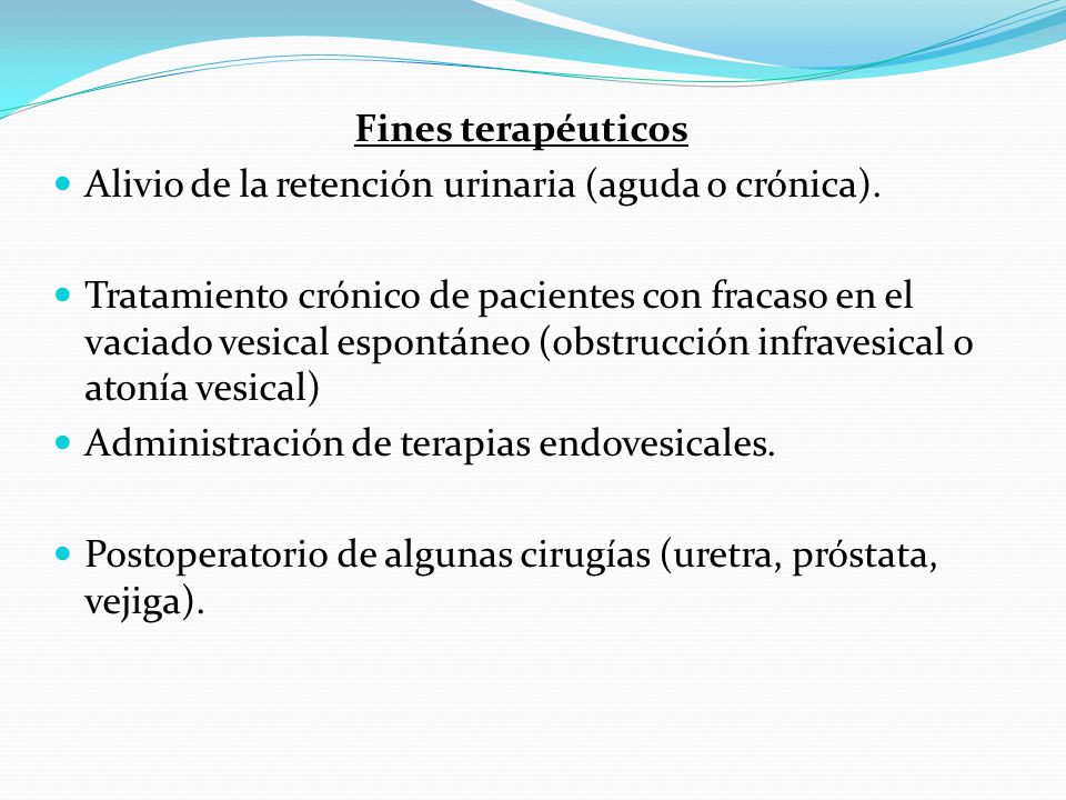 Fines terapéuticos Alivio de la retención urinaria (aguda o crónica).