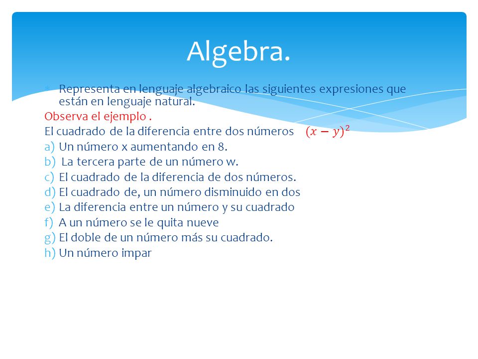 Algebra. Representa en lenguaje algebraico las siguientes expresiones que están en lenguaje natural.