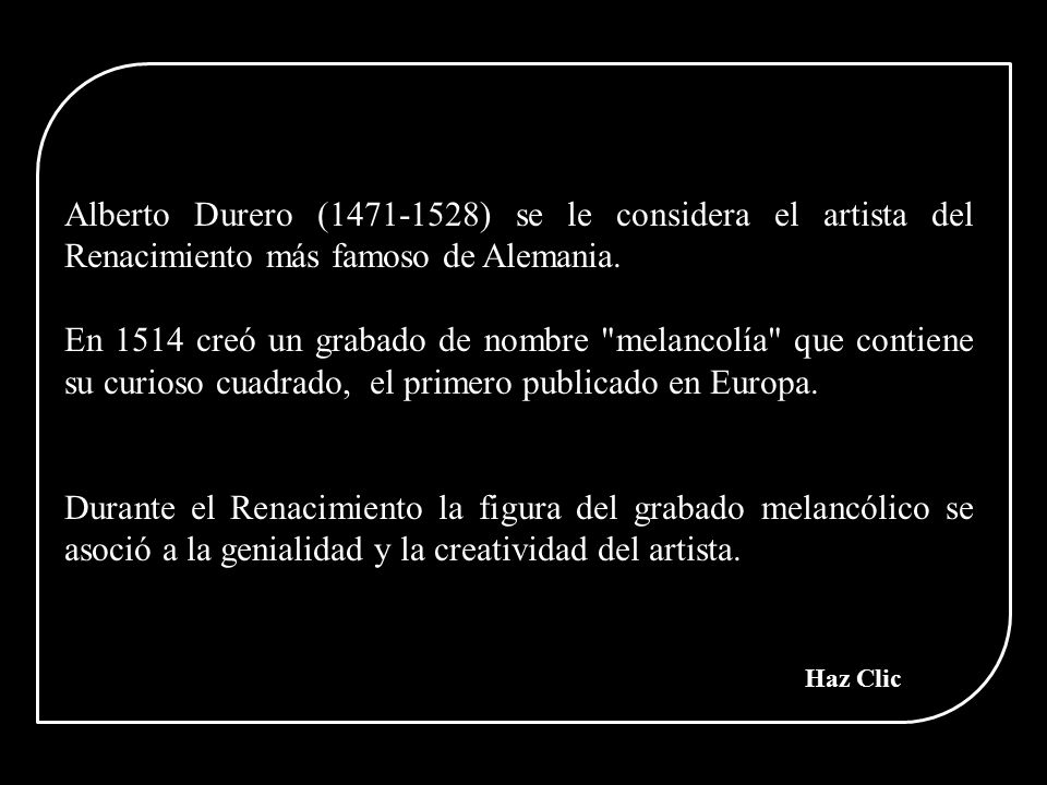 Alberto Durero ( ) se le considera el artista del Renacimiento más famoso de Alemania.