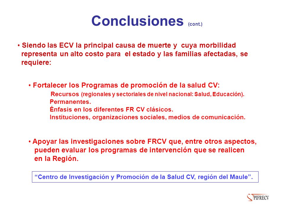 Conclusiones (cont.) Siendo las ECV la principal causa de muerte y cuya morbilidad.