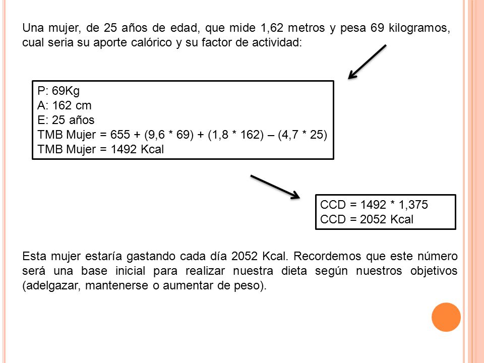 Una mujer, de 25 años de edad, que mide 1,62 metros y pesa 69 kilogramos, cual seria su aporte calórico y su factor de actividad: