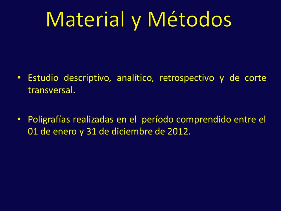Material y Métodos Estudio descriptivo, analítico, retrospectivo y de corte transversal.