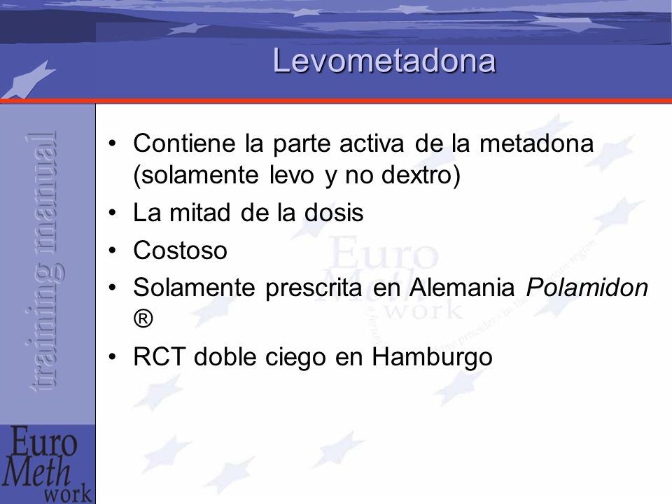 Levometadona Contiene la parte activa de la metadona (solamente levo y no dextro) La mitad de la dosis.