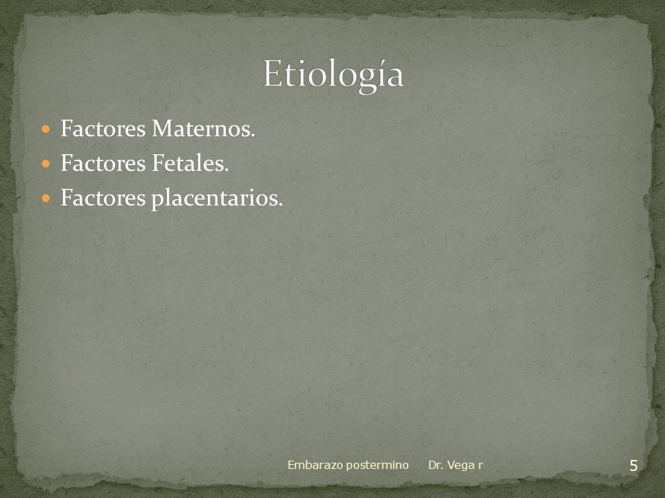 Etiología Factores Maternos. Factores Fetales. Factores placentarios.