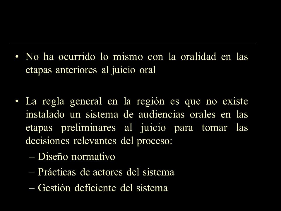 No ha ocurrido lo mismo con la oralidad en las etapas anteriores al juicio oral