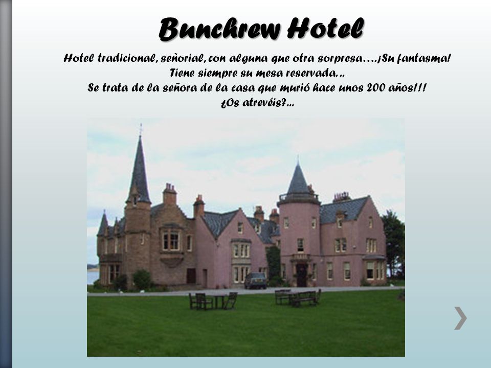 Bunchrew Hotel Hotel tradicional, señorial, con alguna que otra sorpresa….¡Su fantasma! Tiene siempre su mesa reservada. ..