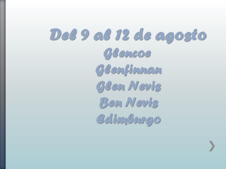 Del 9 al 12 de agosto Glencoe Glenfinnan Glen Nevis Ben Nevis