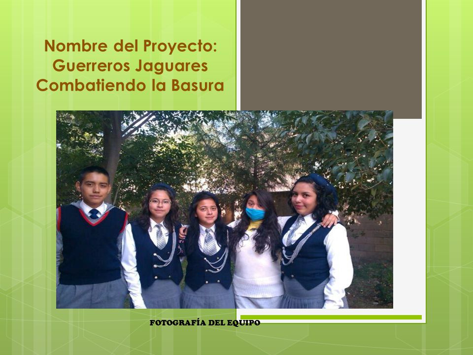 Nombre del Proyecto: Guerreros Jaguares Combatiendo la Basura