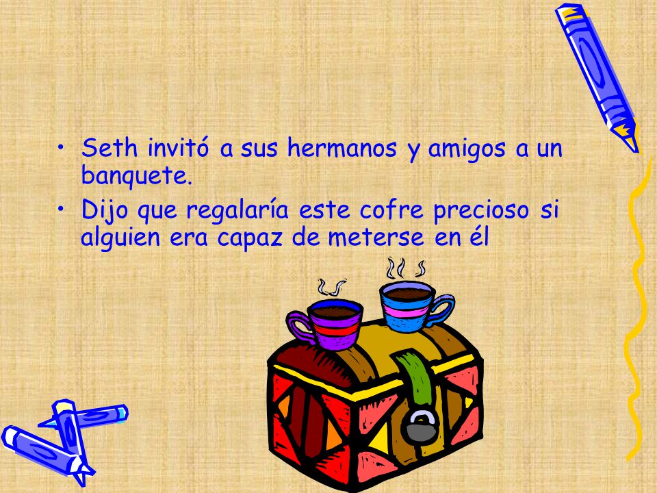 Seth invitó a sus hermanos y amigos a un banquete.