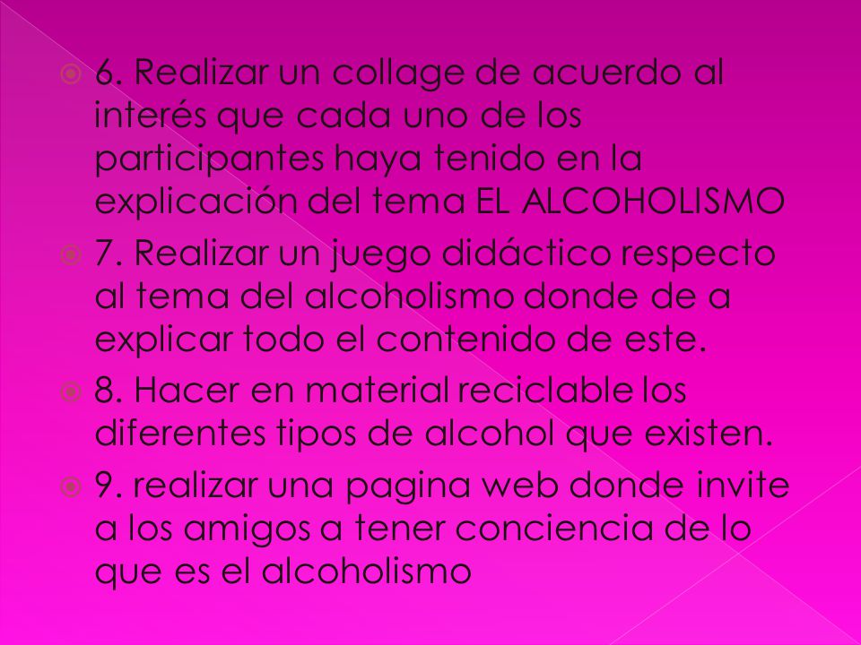 6. Realizar un collage de acuerdo al interés que cada uno de los participantes haya tenido en la explicación del tema EL ALCOHOLISMO