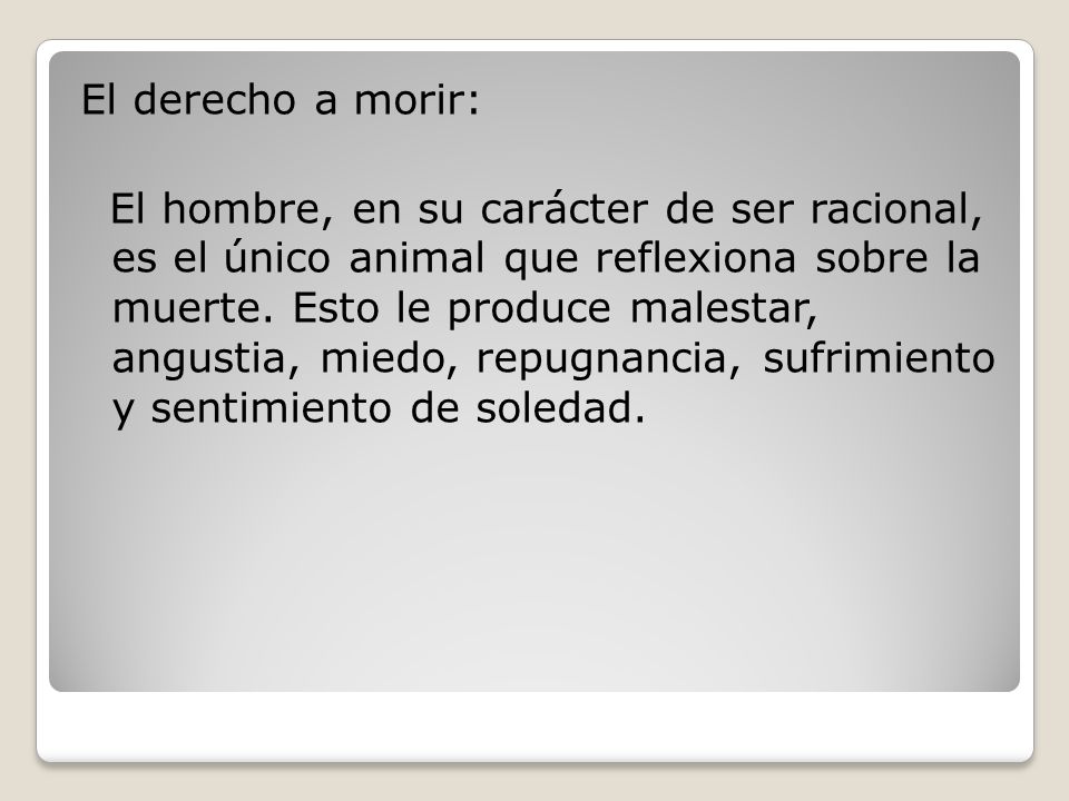 El derecho a morir: El hombre, en su carácter de ser racional, es el único animal que reflexiona sobre la muerte.
