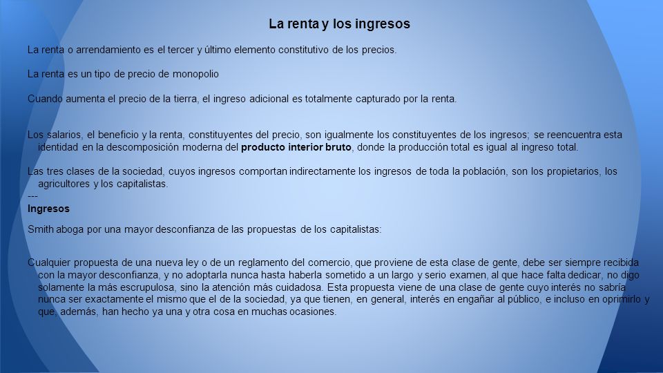 La renta y los ingresos La renta o arrendamiento es el tercer y último elemento constitutivo de los precios.
