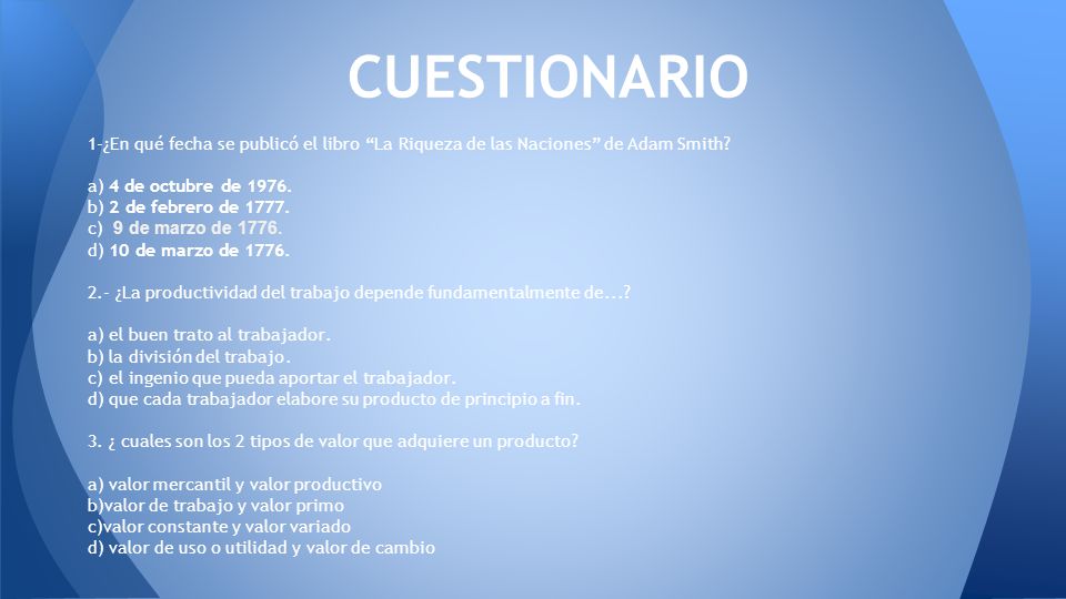 CUESTIONARIO 1-¿En qué fecha se publicó el libro La Riqueza de las Naciones de Adam Smith a) 4 de octubre de