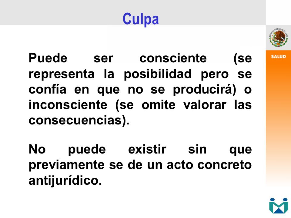 Culpa Puede ser consciente (se representa la posibilidad pero se confía en que no se producirá) o inconsciente (se omite valorar las consecuencias).