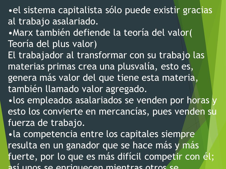 •el sistema capitalista sólo puede existir gracias al trabajo asalariado.