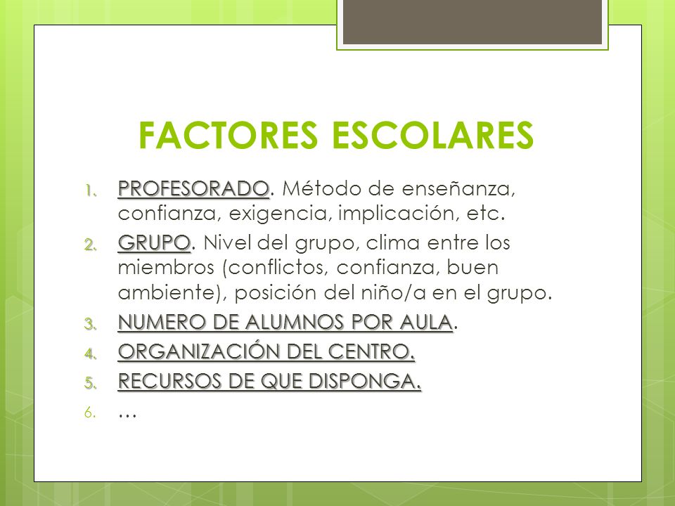 FACTORES ESCOLARES PROFESORADO. Método de enseñanza, confianza, exigencia, implicación, etc.
