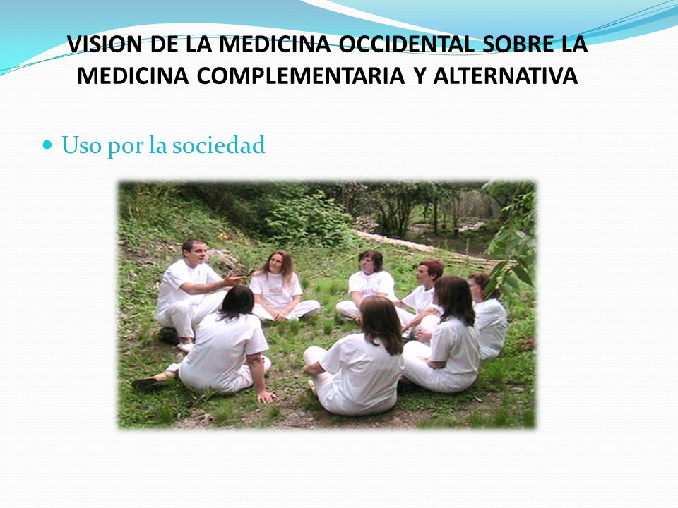VISION DE LA MEDICINA OCCIDENTAL SOBRE LA MEDICINA COMPLEMENTARIA Y ALTERNATIVA