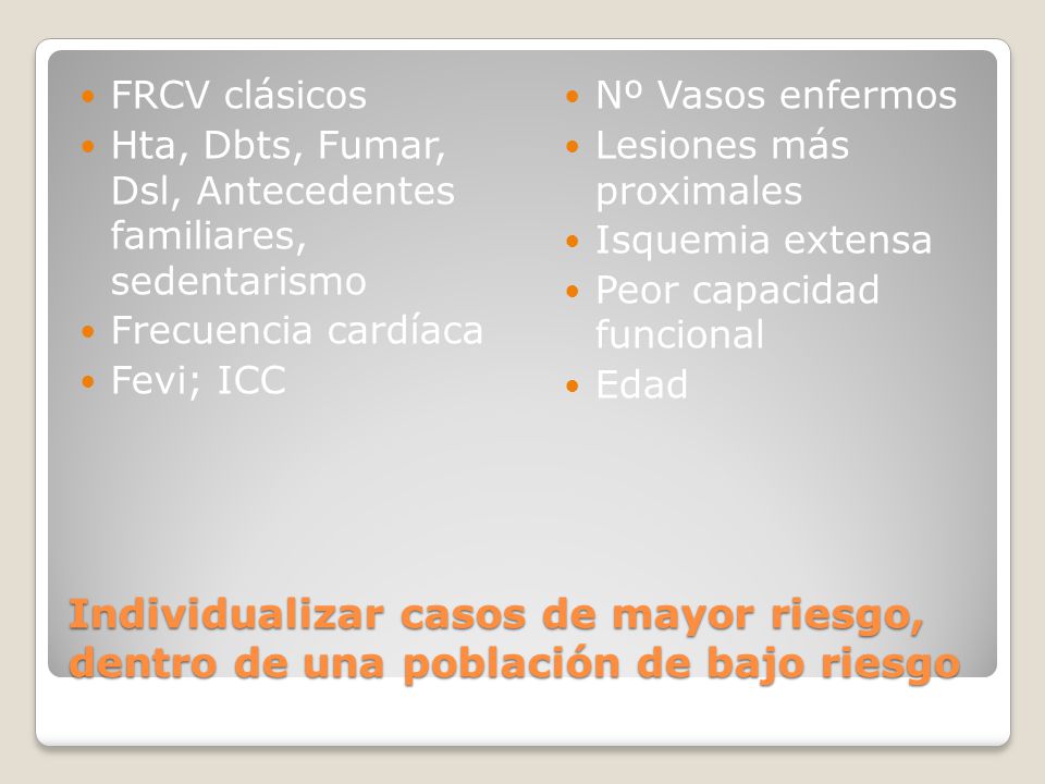 FRCV clásicos Hta, Dbts, Fumar, Dsl, Antecedentes familiares, sedentarismo. Frecuencia cardíaca.