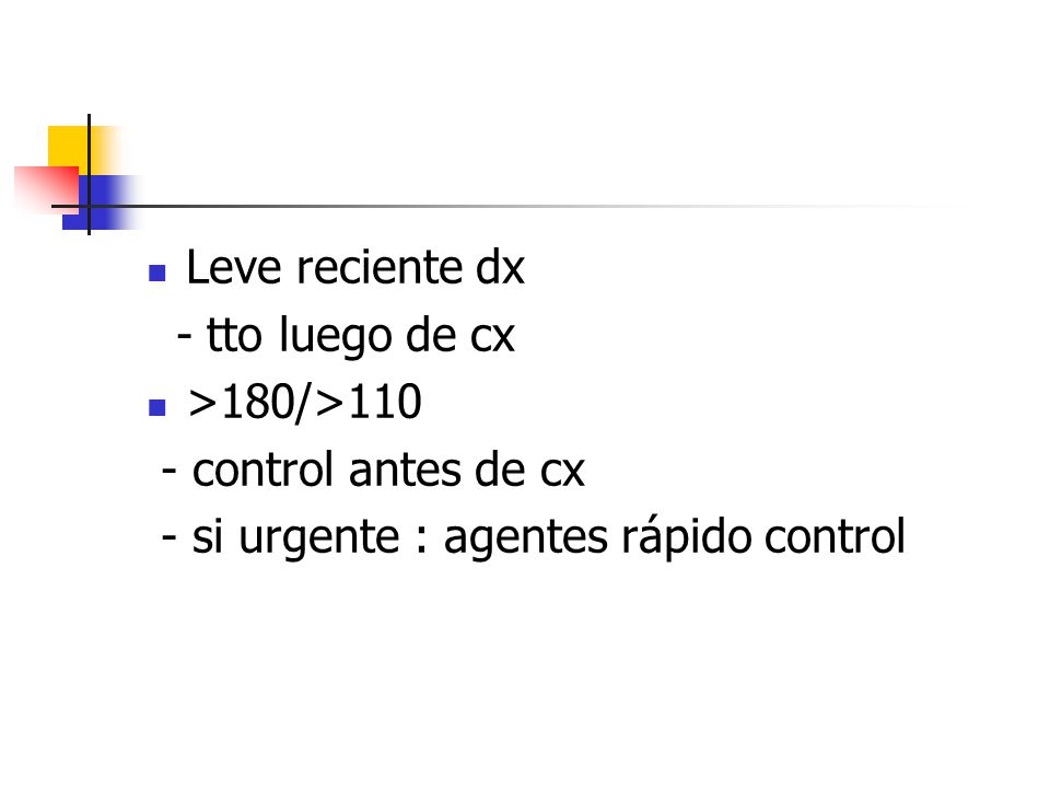 Leve reciente dx - tto luego de cx. >180/> control antes de cx.