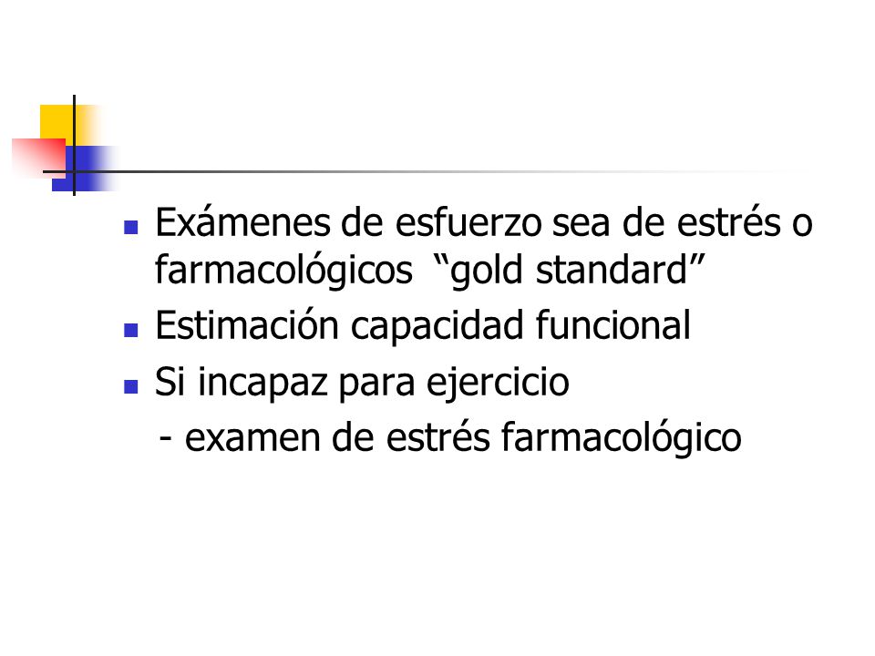 Exámenes de esfuerzo sea de estrés o farmacológicos gold standard