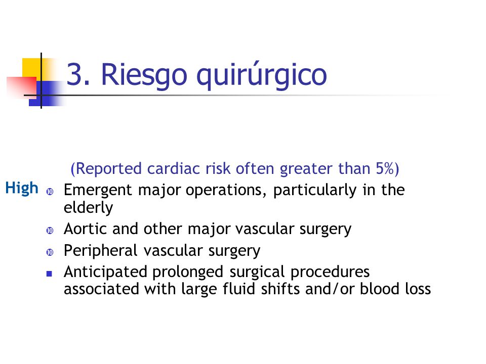 3. Riesgo quirúrgico (Reported cardiac risk often greater than 5%)