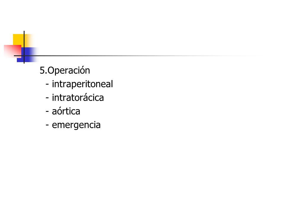 5.Operación - intraperitoneal - intratorácica - aórtica - emergencia