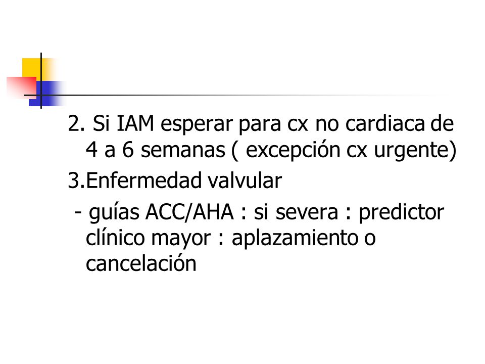 2. Si IAM esperar para cx no cardiaca de 4 a 6 semanas ( excepción cx urgente)