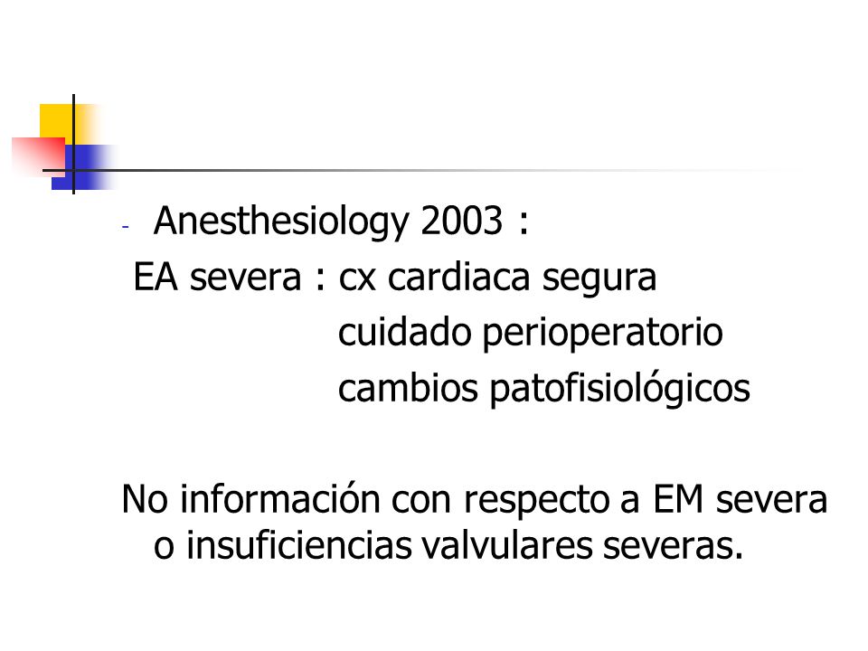 Anesthesiology 2003 : EA severa : cx cardiaca segura. cuidado perioperatorio. cambios patofisiológicos.