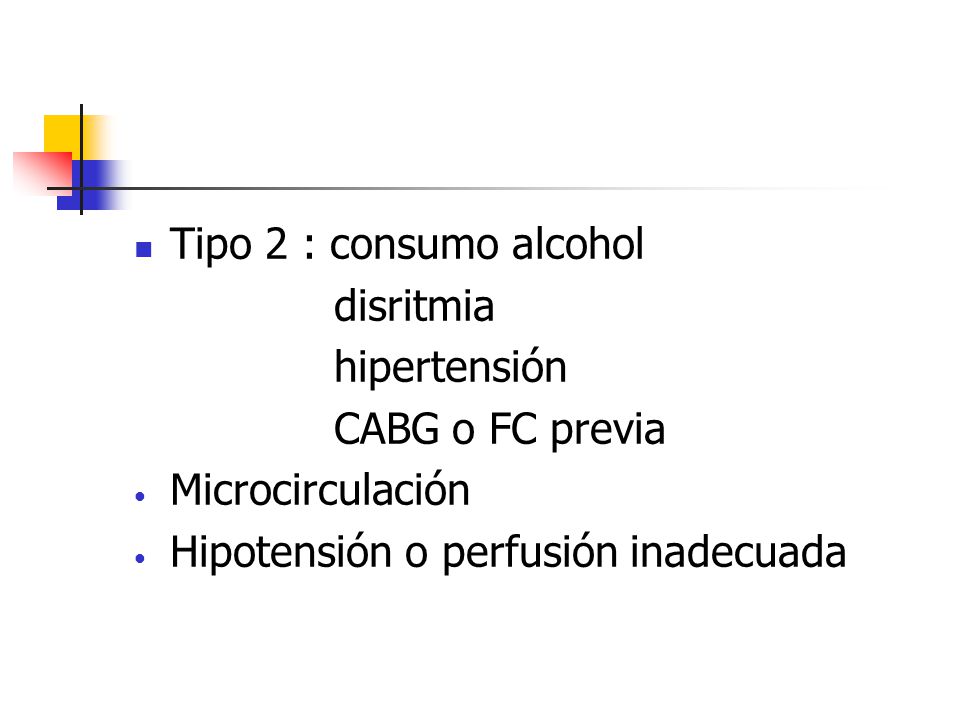 Tipo 2 : consumo alcohol disritmia. hipertensión.