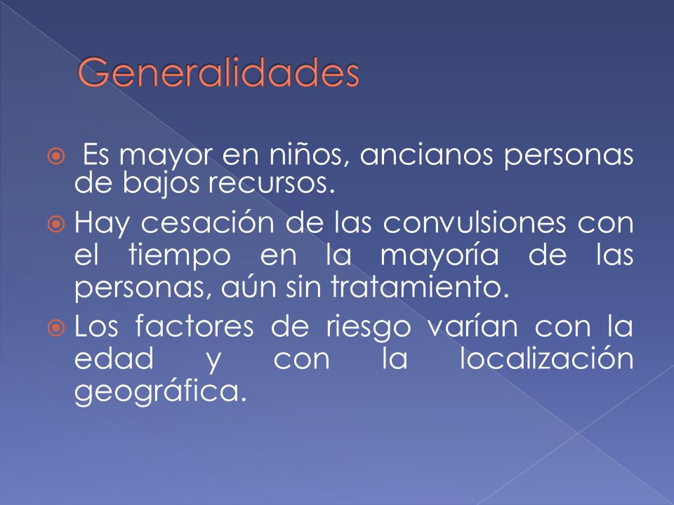 Generalidades Es mayor en niños, ancianos personas de bajos recursos.