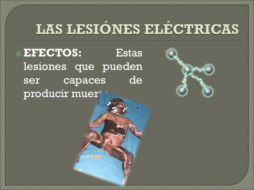 EFECTOS: Estas lesiones que pueden ser capaces de producir muerte.