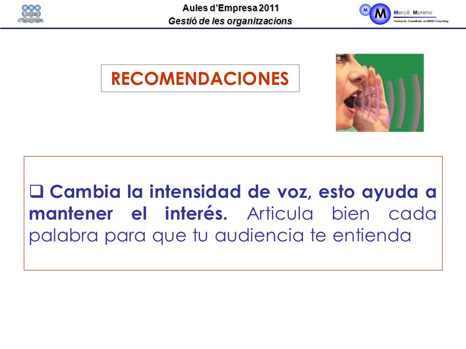 RECOMENDACIONES Cambia la intensidad de voz, esto ayuda a mantener el interés.