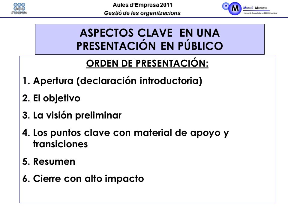 ASPECTOS CLAVE EN UNA PRESENTACIÓN EN PÚBLICO ORDEN DE PRESENTACIÓN: