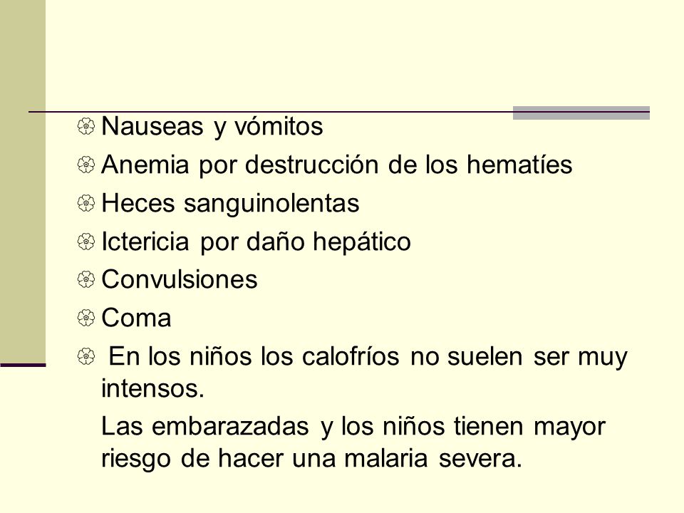 Nauseas y vómitos Anemia por destrucción de los hematíes. Heces sanguinolentas. Ictericia por daño hepático.