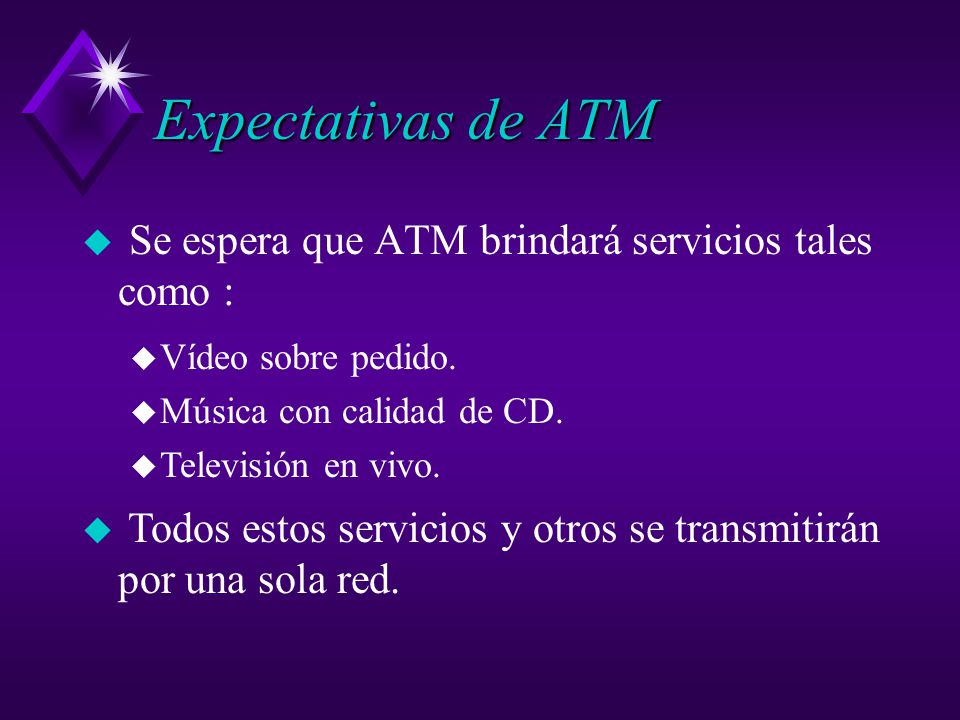 Expectativas de ATM Se espera que ATM brindará servicios tales como :