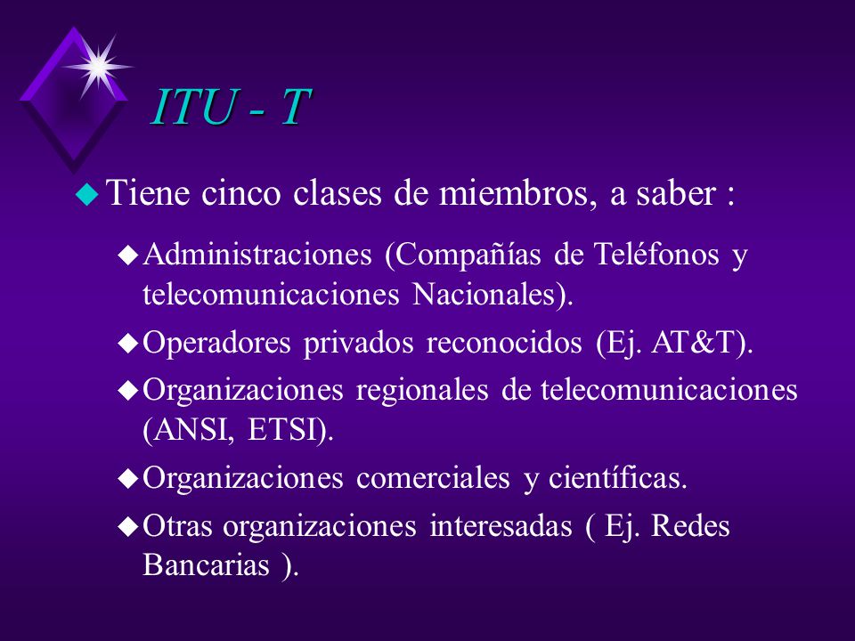 ITU - T Tiene cinco clases de miembros, a saber :