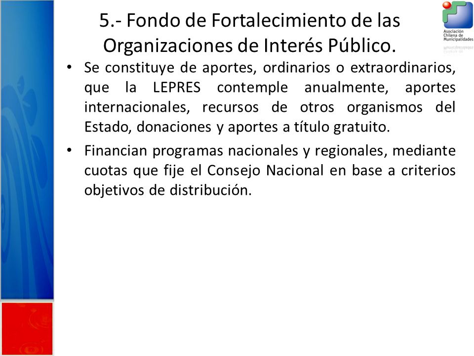 5.- Fondo de Fortalecimiento de las Organizaciones de Interés Público.